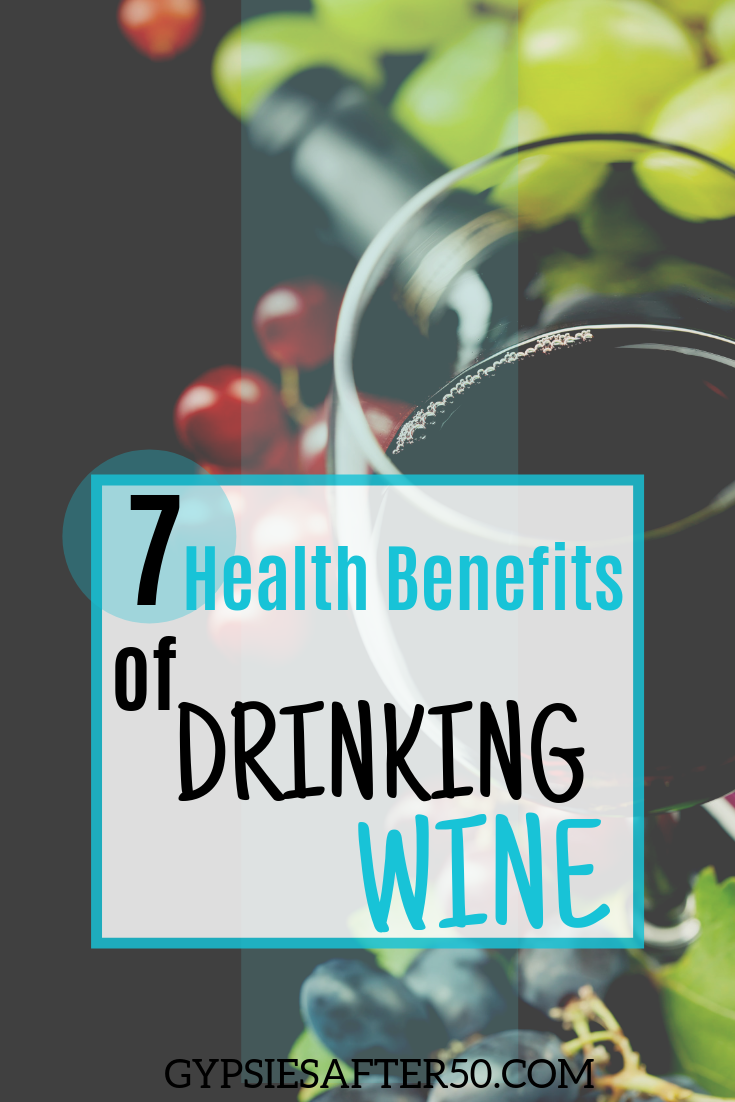 Seven Health Benefits of Drinking Wine - Gypsies After 50